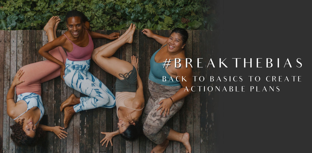 #Breakthebias: Back to Basics to Create Actionable Plans