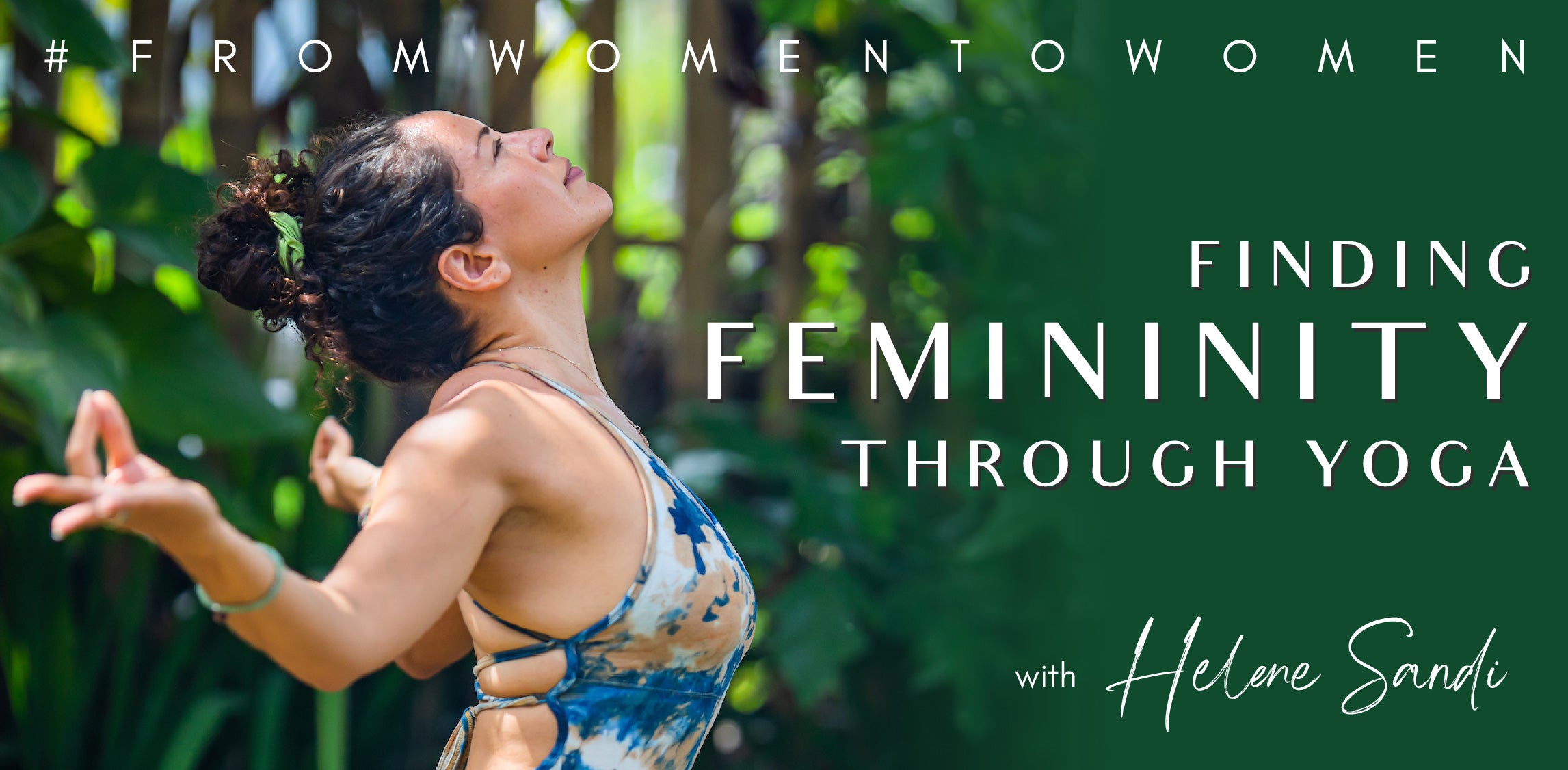 Finding Femininity Through Yoga with Helene Sandi