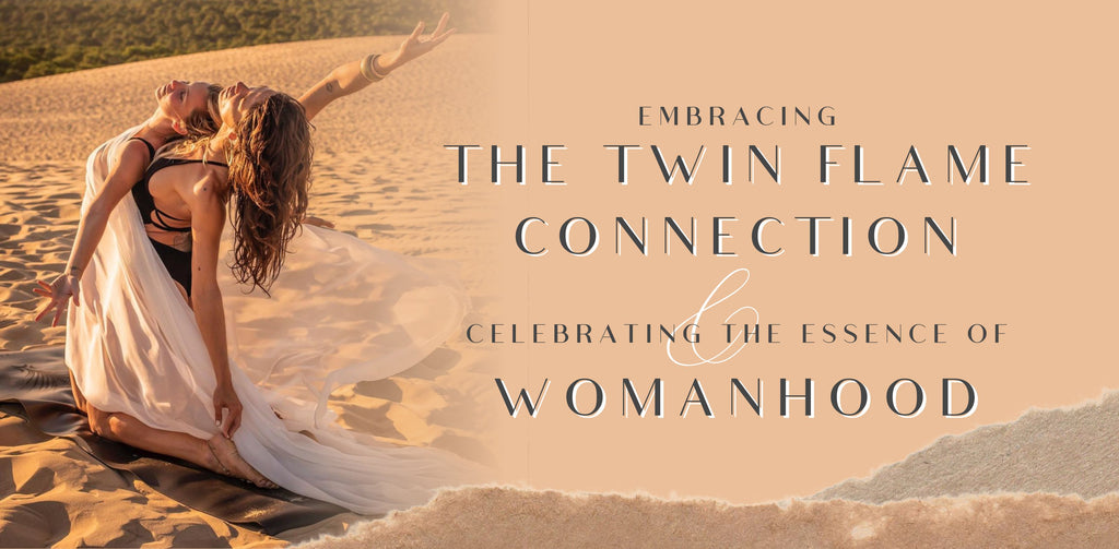 Embracing the Twin Flame Connection and Celebrating the Essence of Womanhood